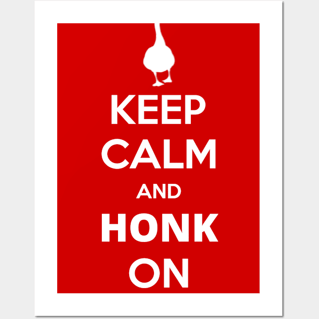 Keep Calm And Honk On Wall Art by OnlyGeeses